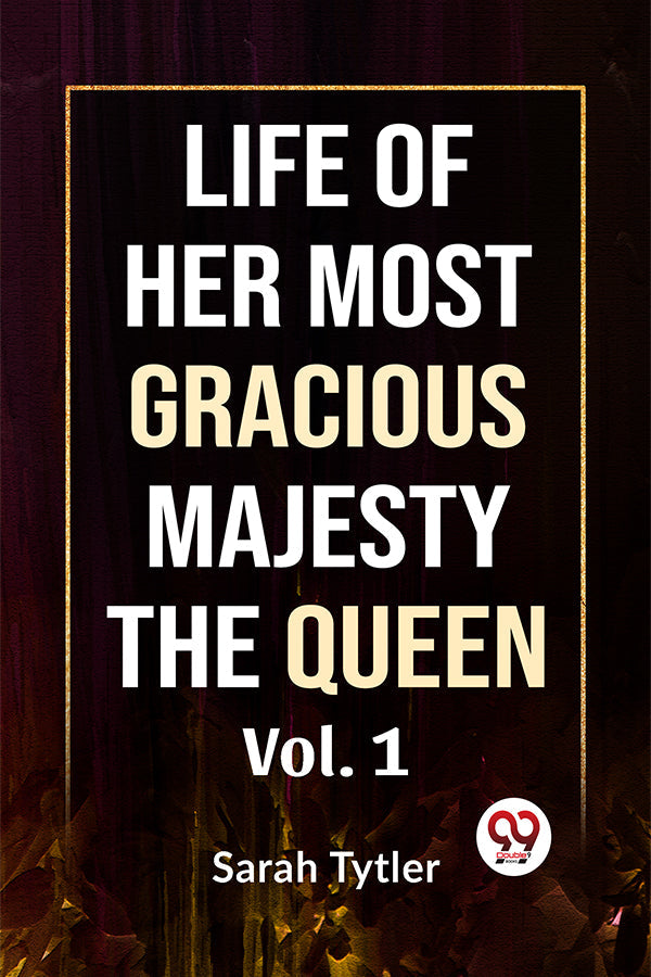 Life Of Her Most Gracious Majesty The Queen Vol.1