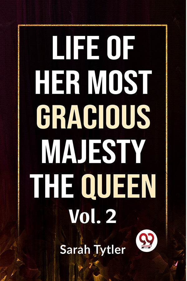 Life Of Her Most Gracious Majesty The Queen Vol.2