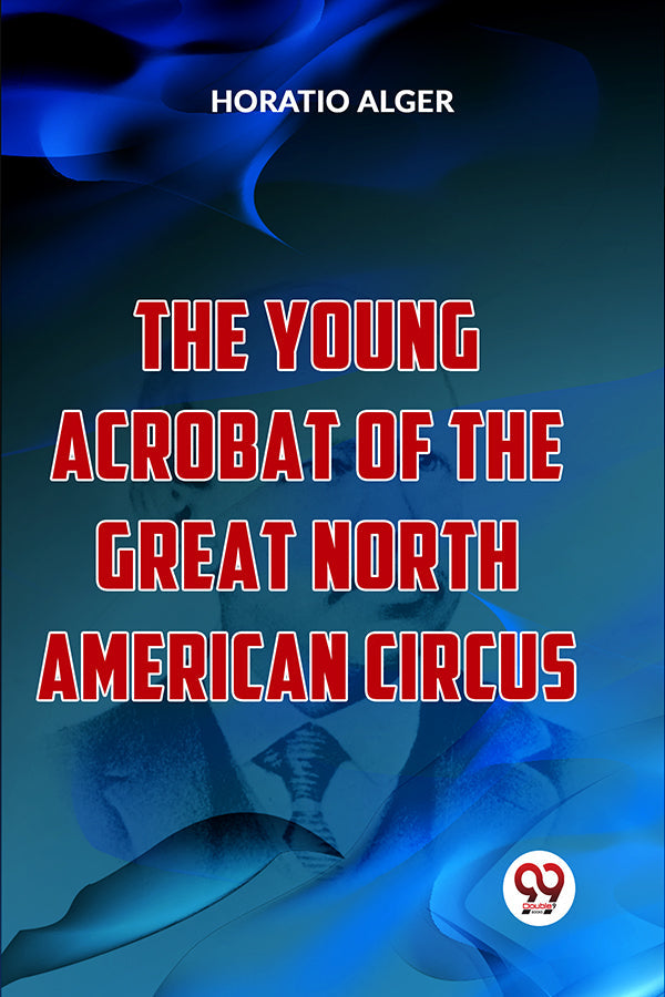 The Young Acrobat Of The Great North American Circus