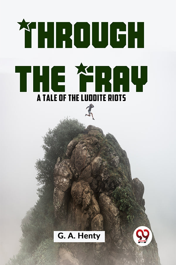 Through The Fray A Tale Of The Luddite Riots