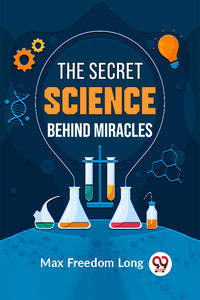 The Secret Science Behind Miracles