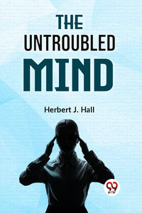 The Untroubled Mind