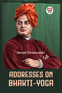 Addresses On Bhakti-Yoga