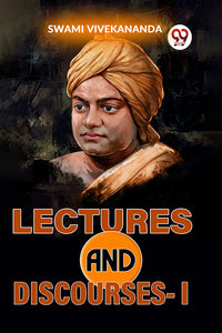 Lectures And Discourses-I