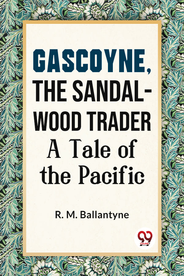 Gascoyne, The Sandal-Wood Trader A Tale Of The Pacific