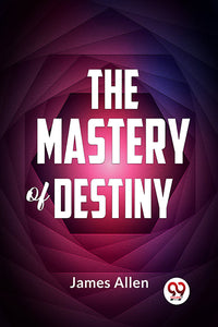 The Mastery Of Destiny