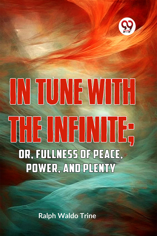 IN TUNE WITH THE INFINITE; or, Fullness of Peace, Power, and Plenty