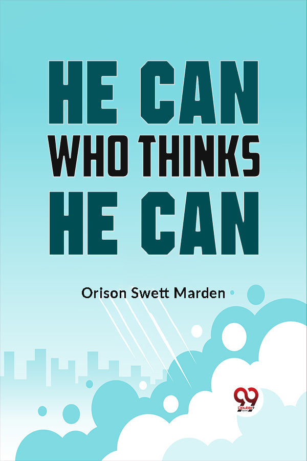 He Can Who Thinks He Can