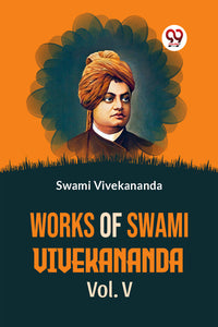 Works Of Swami Vivekananda Vol.V