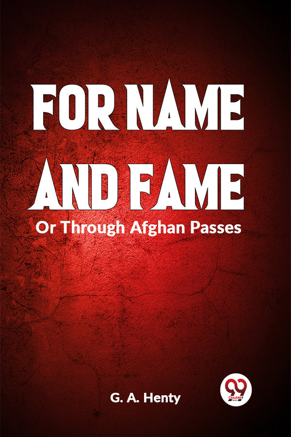 FOR NAME AND FAME Or Through Afghan Passes