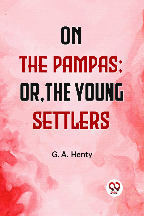 On The Pampas; Or, The Young Settlers