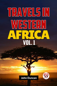 Travels In Western Africa Vol. 1