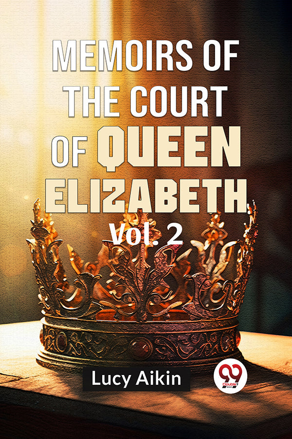 Memoirs Of The Court Of Queen Elizabeth Vol.2