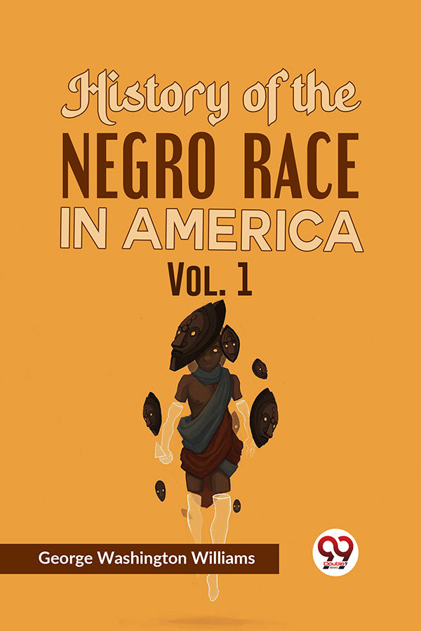 History of the Negro Race in America Vol. 1