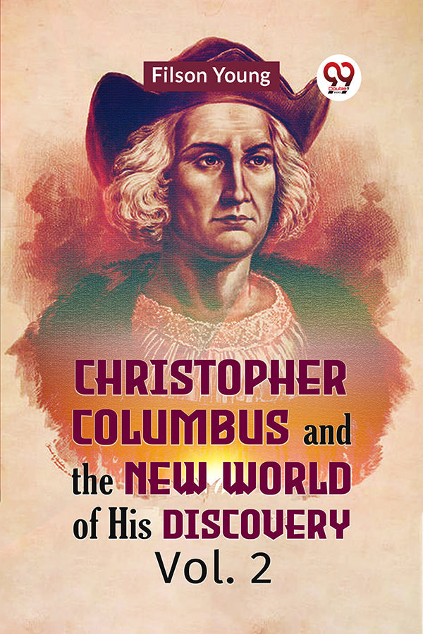 Christopher Columbus and the New World of His Discovery Vol. 2