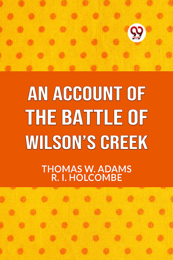 AN ACCOUNT OF THE Battle of Wilson’s Creek