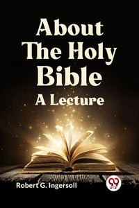 About The Holy Bible A Lecture