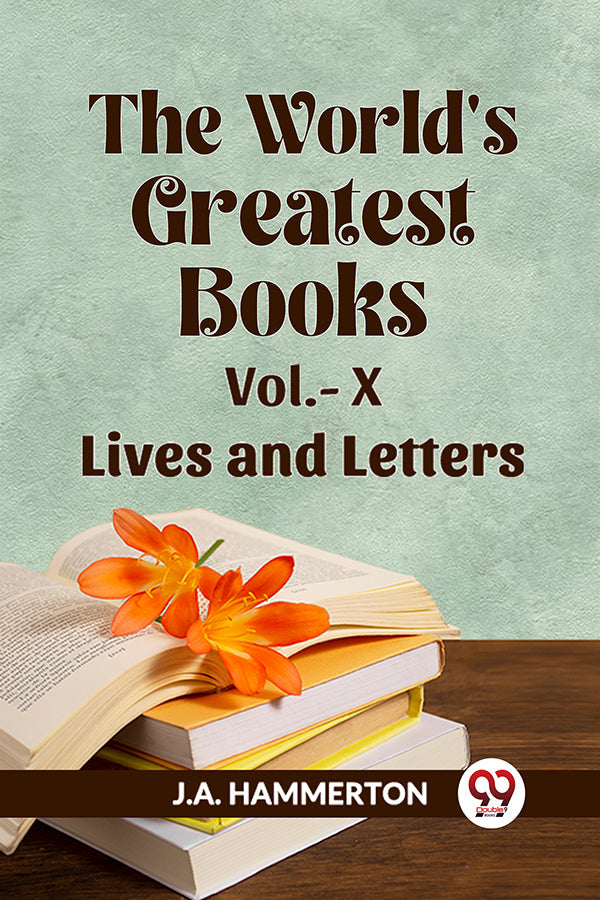 The World's Greatest Books Vol.- X  Lives and Letters