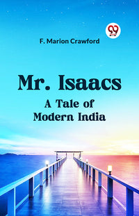 Mr. Isaacs   A Tale of Modern India