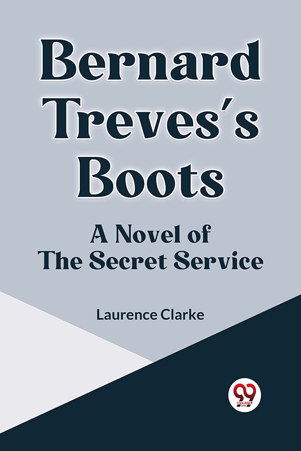 Bernard Treves's Boots   A NOVEL OF THE SECRET SERVICE