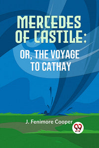 MERCEDES OF CASTILE; OR, THE VOYAGE TO CATHAY