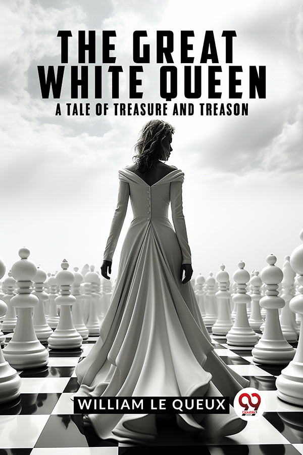 The Great White Queen A Tale of Treasure and Treason