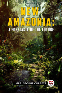 New Amazonia: A Foretaste of the Future