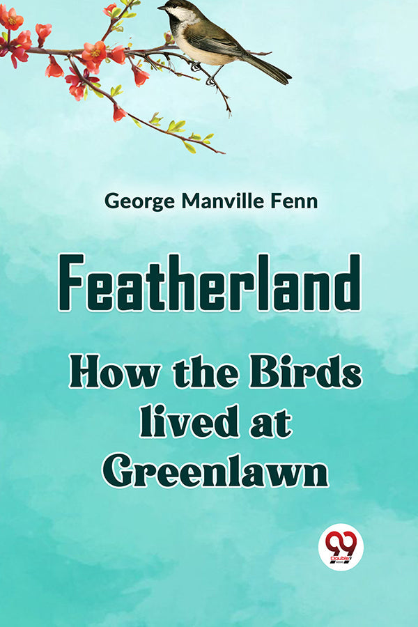 Featherland How the Birds lived at Greenlawn