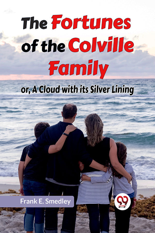 The Fortunes of the Colville Family or, A Cloud with its Silver Lining