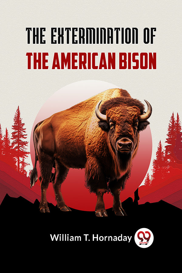 The Extermination of the American Bison