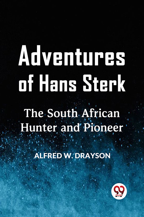 Adventures of Hans Sterk The South African Hunter and Pioneer