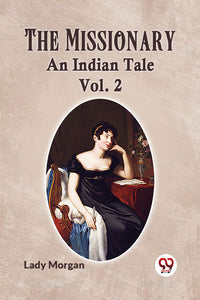 The Missionary AN INDIAN TALE Vol. 2