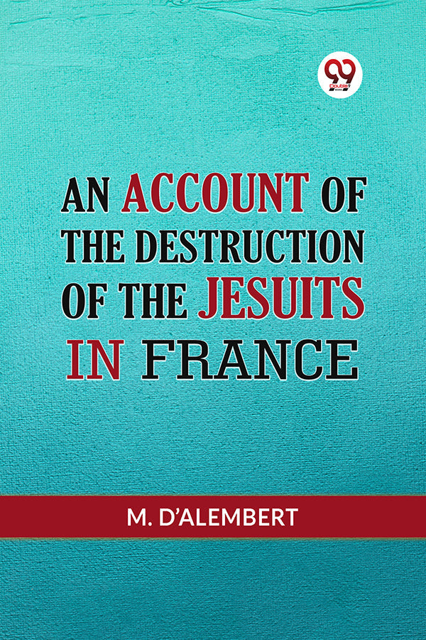 AN ACCOUNT OF THE DESTRUCTION OF THE JESUITS IN FRANCE