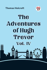 The Adventures of Hugh Trevor Vol. IV