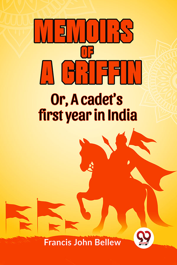 Memoirs of a griffin OR, A CADET’S FIRST YEAR IN INDIA