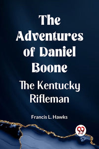 The Adventures of Daniel Boone the Kentucky rifleman