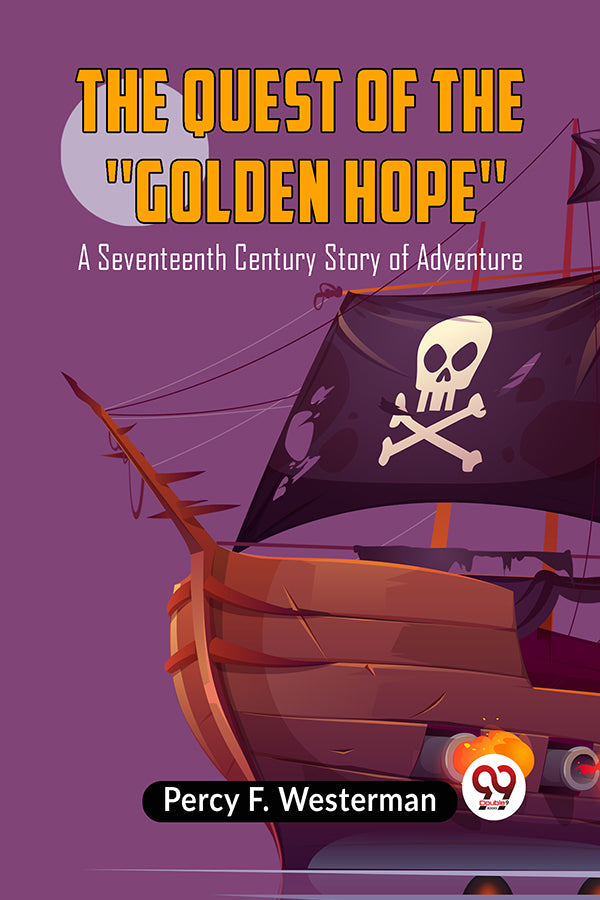 THE QUEST OF THE "GOLDEN HOPE"
A Seventeenth Century Story of Adventure