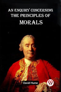 AN ENQUIRY CONCERNING THE PRINCIPLES OF MORALS