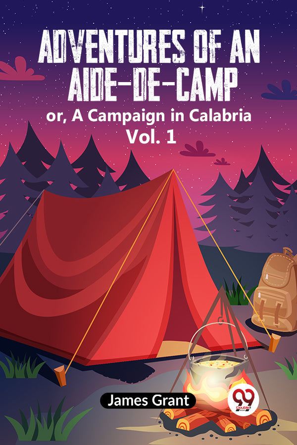 Adventures of an Aide-de-Camp or, A Campaign in Calabria Vol. 1