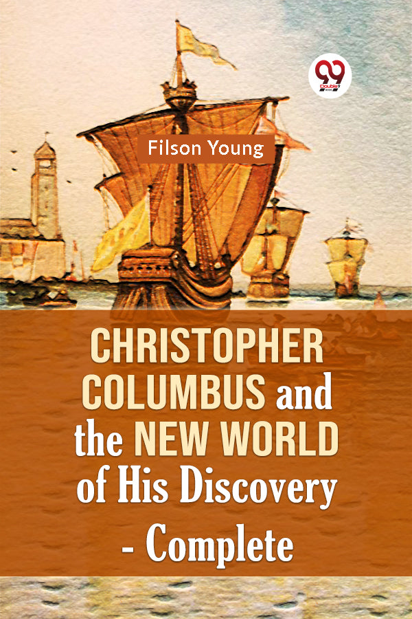 Christopher Columbus and the New World of His Discovery — Complete