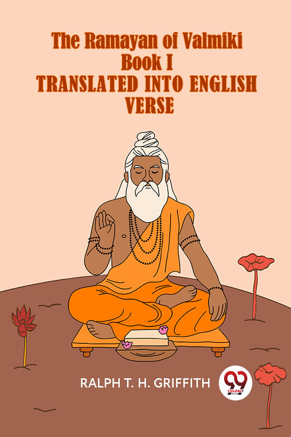 The Ramayan of Valmiki Book I TRANSLATED INTO ENGLISH VERSE