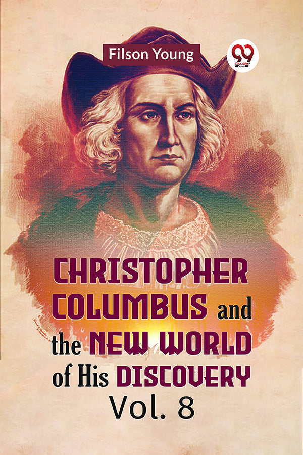 Christopher Columbus and the New World of His Discovery Vol. 8