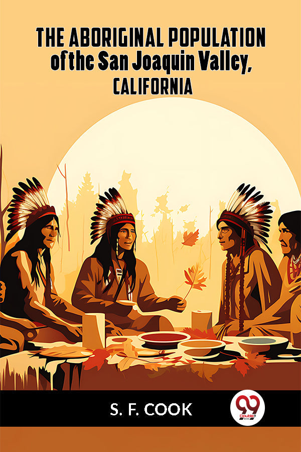 The Aboriginal Population of the San Joaquin Valley, California