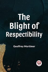 THE BLIGHT OF RESPECTABILITY