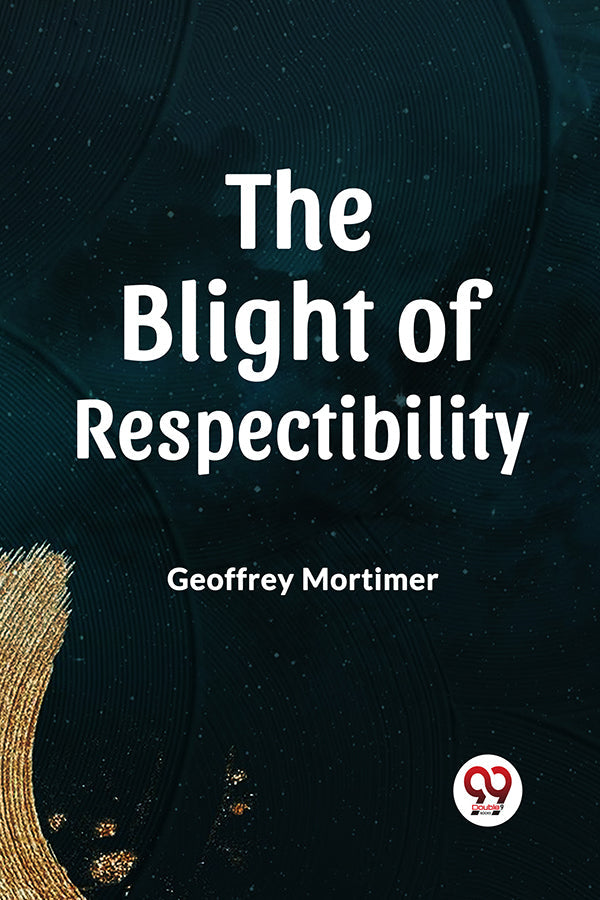 THE BLIGHT OF RESPECTABILITY