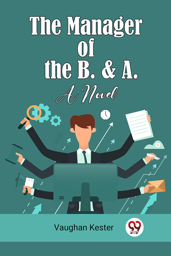 The Manager of the B. & A. A Novel