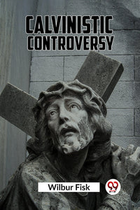 Calvinistic Controversy