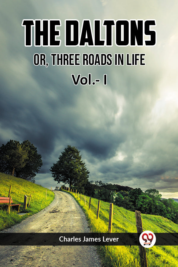 The Daltons Or, Three Roads In Life Vol.- I