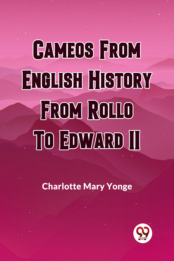 CAMEOS FROM ENGLISH HISTORY FROM ROLLO TO EDWARD II