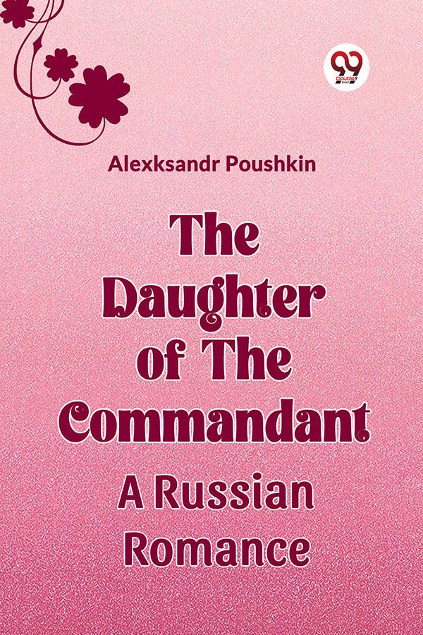 THE DAUGHTER OF THE COMMANDANT A Russian Romance